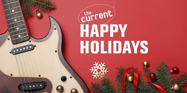 Happy Holidays from The Current