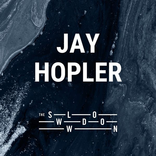 20260312 Slowdown Jay Hopler