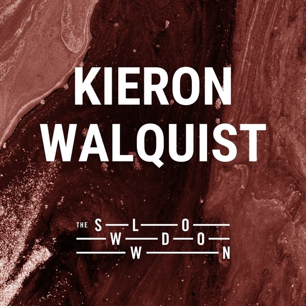 20260602 Slowdown Kieron Walquist
